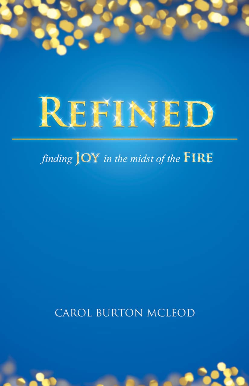 Refined: Finding Joy In The Midst Of The Fire